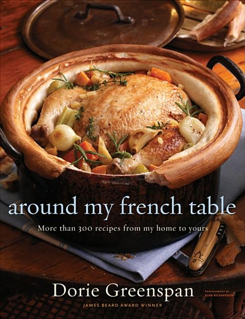 Item #302376 Around My French Table: More Than 300 Recipes from My Home to Yours. Dorie...