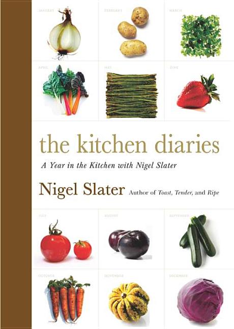 Item #302309 The Kitchen Diaries: A Year in the Kitchen with Nigel Slater. Nigel Slater