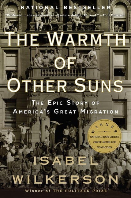 Item #300717 The Warmth of Other Suns: The Epic Story of America's Great Migration. Isabel Wilkerson