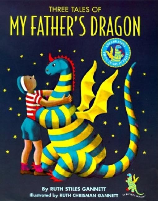 Item #303700 Three Tales of My Father's Dragon (Anniversary). Ruth Stiles Gannett