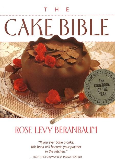 Item #302572 The Cake Bible. Rose Levy Beranbaum, Dean G. Bornstein