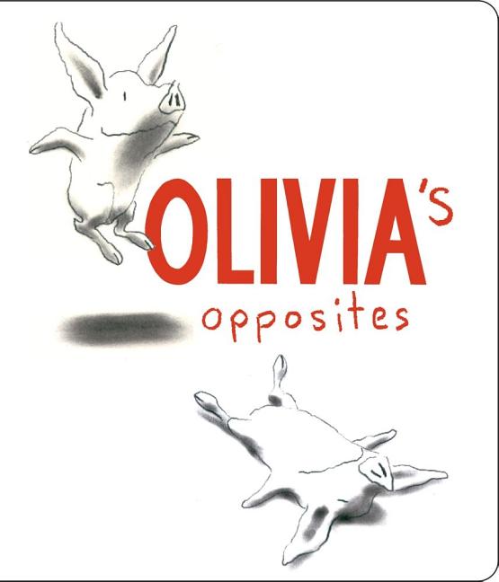 Item #302646 Olivia's Opposites. Ian Falconer