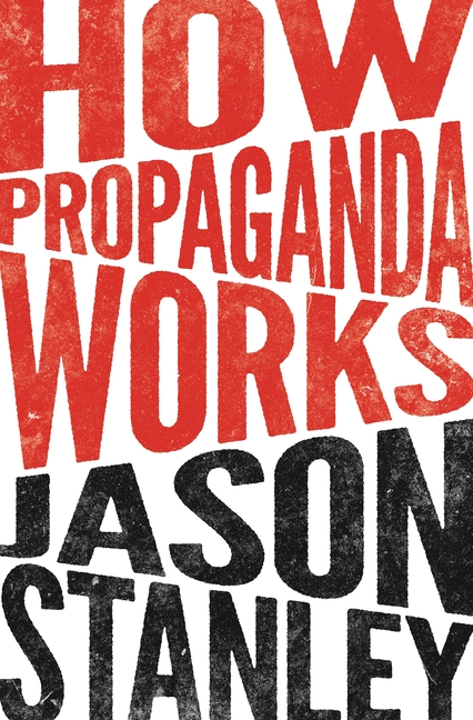 Item #300660 How Propaganda Works. Jason Stanley