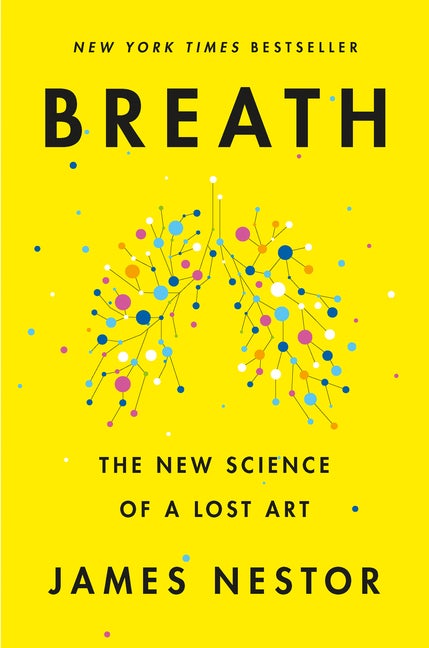 Item #301167 Breath: The New Science of a Lost Art. James Nestor