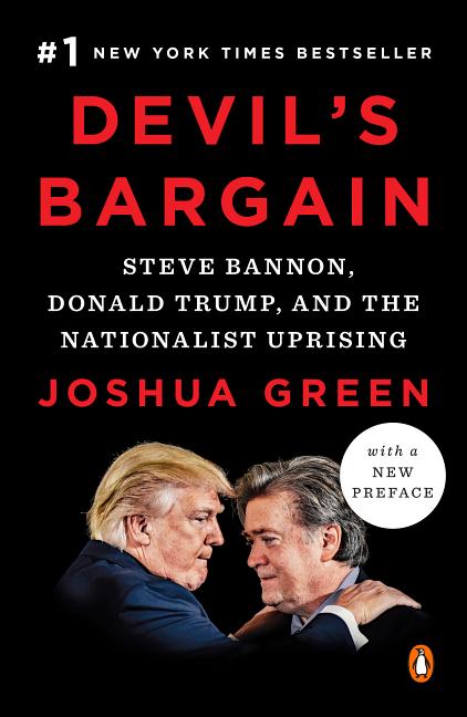 Item #300549 Devil's Bargain: Steve Bannon, Donald Trump, and the Nationalist Uprising. Joshua Green