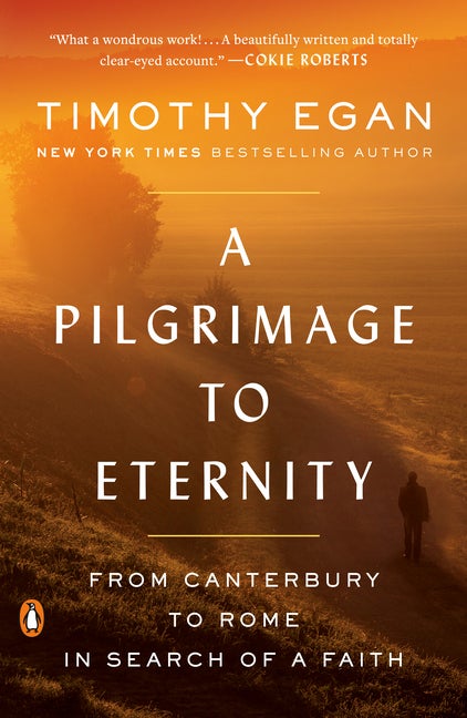 Item #300259 A Pilgrimage to Eternity: From Canterbury to Rome in Search of a Faith. Timothy Egan