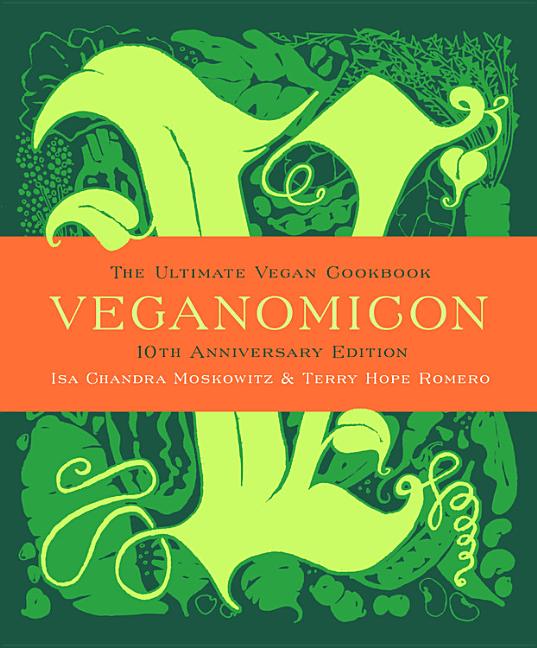Item #302506 Veganomicon, 10th Anniversary Edition: The Ultimate Vegan Cookbook. Isa Chandra...
