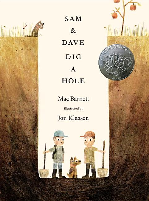 Item #301526 Sam & Dave Dig a Hole. Mac Barnett, Jon Klassen