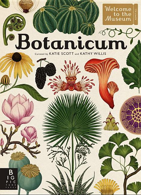 Item #301469 Botanicum: Welcome to the Museum. Kathy Willis, Katie Scott