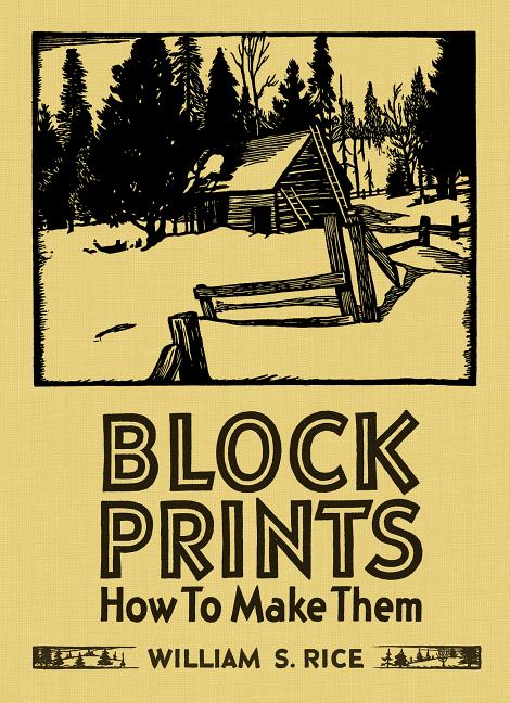 Item #300118 Block Prints: How to Make Them (A Vintage Reissue for the Mode). Martin F. Krause,...