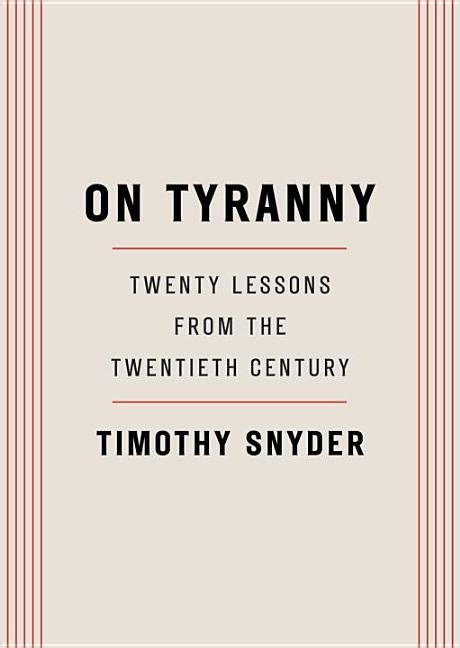 Item #300560 On Tyranny: Twenty Lessons from the Twentieth Century. Timothy Snyder