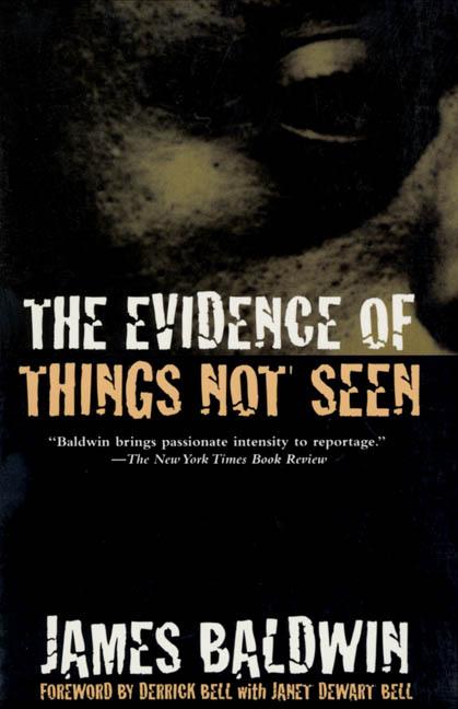 Item #303270 The Evidence of Things Not Seen: Reissued Edition (Anniversary). James Baldwin,...