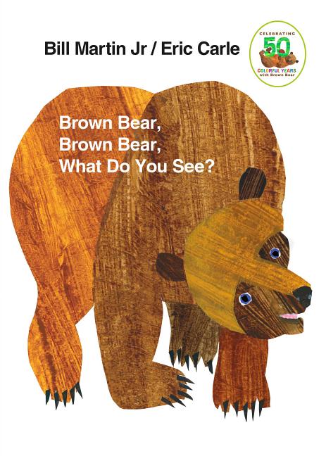 Item #302621 Brown Bear, Brown Bear, What Do You See?: 50th Anniversary Edition (Anniversary)....