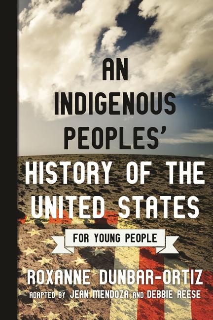 Item #301847 An Indigenous Peoples' History of the United States for Young People. Roxanne...
