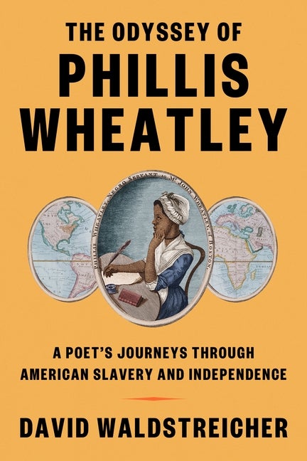 Item #304377 The Odyssey of Phillis Wheatley: A Poet's Journeys Through American Slavery and...