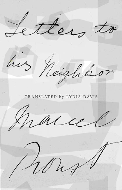 Item #300794 Letters to His Neighbor. Marcel Proust, Lydia Davis