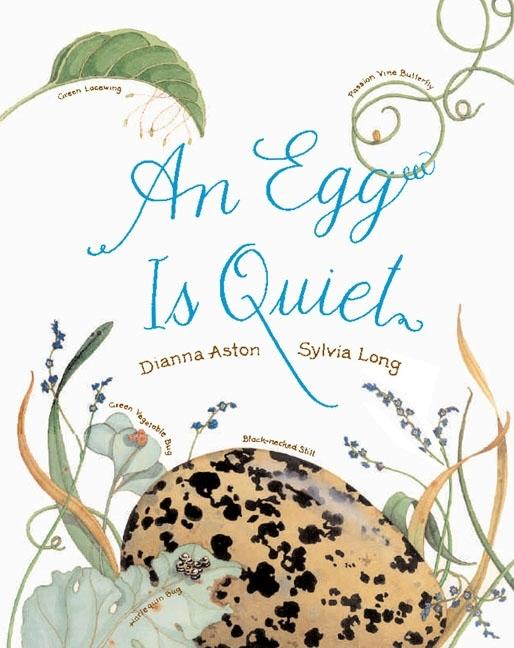 Item #301512 An Egg Is Quiet. Sylvia Long, Dianna Hutts Aston