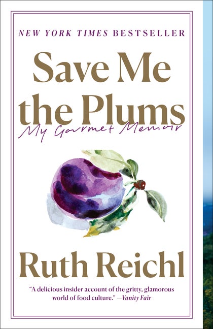 Item #300207 Save Me the Plums: My Gourmet Memoir. Ruth Reichl