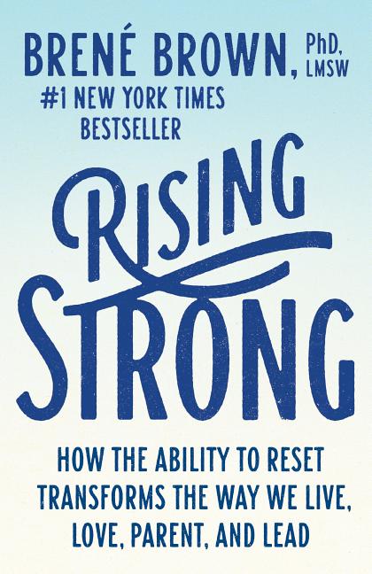 Item #301204 Rising Strong: How the Ability to Reset Transforms the Way We Live, Love, Parent,...