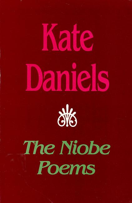 Item #304381 The Niobe Poems (Signed). Kate Daniels