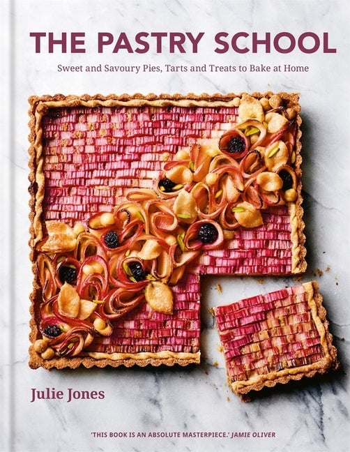 Item #302559 The Pastry School: Sweet and Savoury Pies, Tarts and Treats to Bake at Home. Julie...