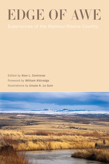 Item #301170 Edge of Awe: Experiences of the Malheur-Steens Country. Alan L. Contreras, Ursula K....
