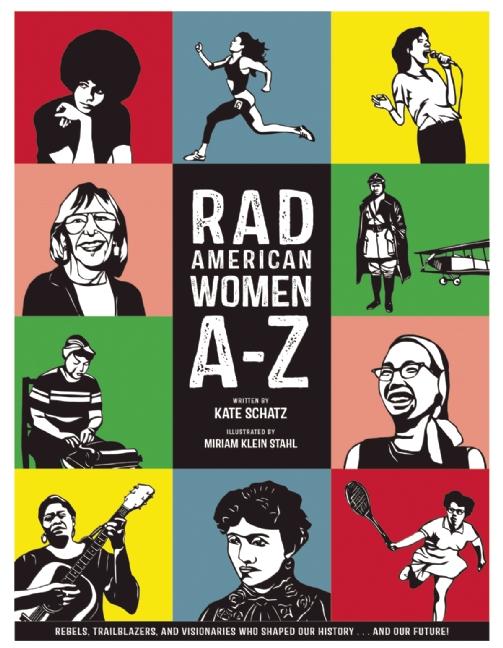 Item #301494 Rad American Women A-Z: Rebels, Trailblazers, and Visionaries Who Shaped Our History...
