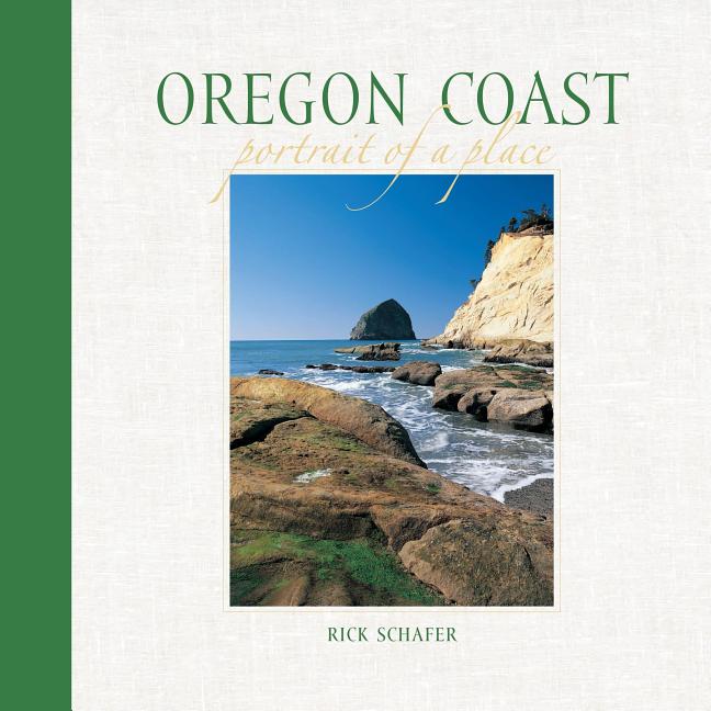 Item #301249 Oregon Coast: Portrait of a Place. Rick Schafer