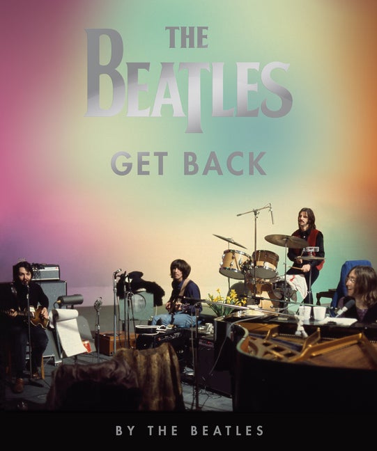 Item #303729 The Beatles: Get Back. The Beatles, Peter Jackson, Hanif Kureishi, John Harris,...