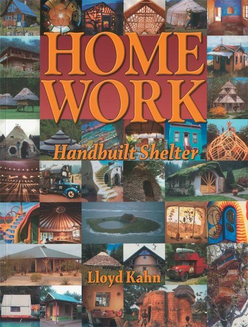 Item #301265 Home Work: Handbuilt Shelter. Lloyd Kahn