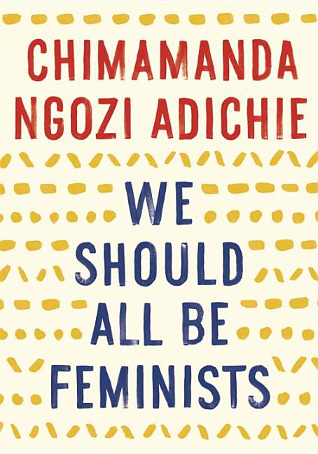 Item #300018 We Should All Be Feminists. Chimamanda Ngozi Adichie