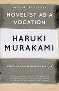 Item #304561 Novelist as a Vocation. Haruki Murakami, Philip Gabriel, Ted Goossen