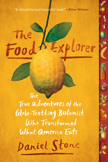 Item #301100 The Food Explorer: The True Adventures of the Globe-Trotting Botanist Who...