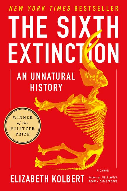 Item #301084 The Sixth Extinction: An Unnatural History. Elizabeth Kolbert