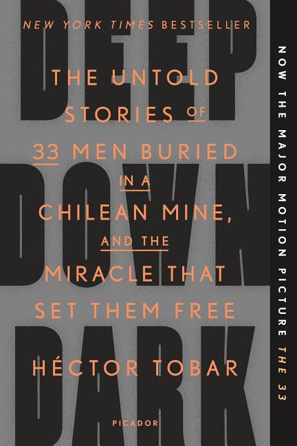 Item #300673 Deep Down Dark: The Untold Stories of 33 Men Buried in a Chilean Mine, and the...