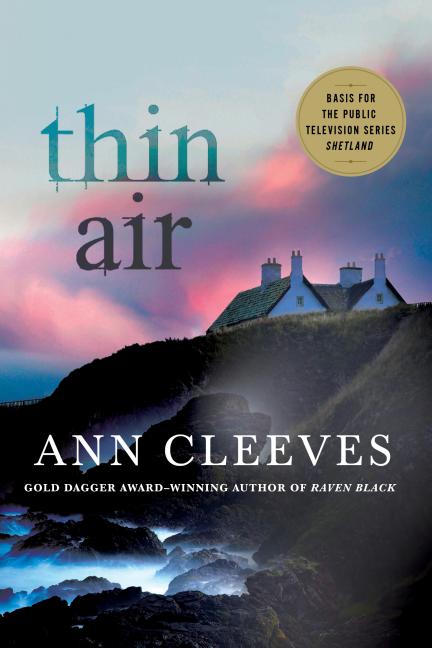 Item #301327 Thin Air: A Shetland Mystery (Shetland Island Mysteries #6). Ann Cleeves