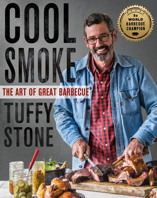 Item #302343 Cool Smoke: The Art of Great Barbecue. Tuffy Stone, Steven Raichlen