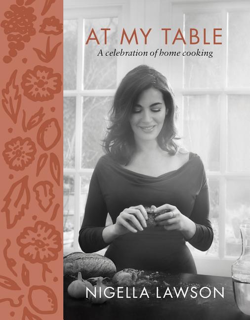 Item #302284 At My Table: A Celebration of Home Cooking. Nigella Lawson