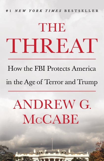 Item #300547 The Threat: How the FBI Protects America in the Age of Terror and Trump. Andrew G....