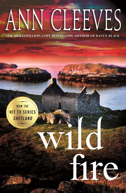 Item #301329 Wild Fire: A Shetland Island Mystery (Shetland Island Mysteries #8). Ann Cleeves