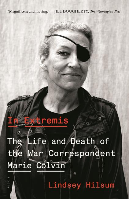 Item #300601 In Extremis: The Life and Death of the War Correspondent Marie Colvin. Lindsey Hilsum.