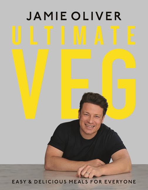 Item #302490 Ultimate Veg: Easy & Delicious Meals for Everyone [american Measurements]. Jamie Oliver