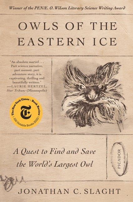 Item #303532 Owls of the Eastern Ice: A Quest to Find and Save the World's Largest Owl. Jonathan...