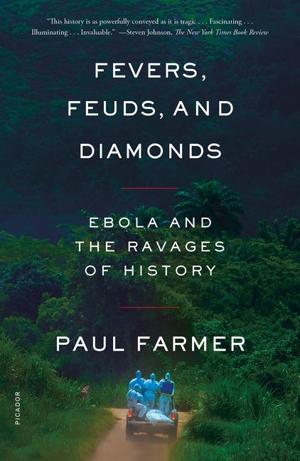 Item #303838 Fevers, Feuds, and Diamonds: Ebola and the Ravages of History. Paul Farmer