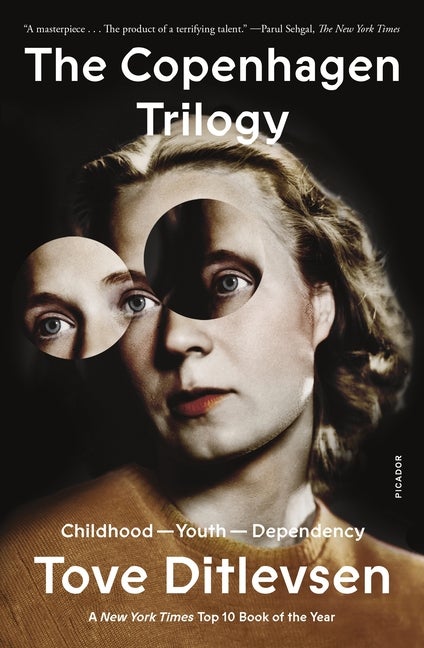 Item #303953 The Copenhagen Trilogy: Childhood; Youth; Dependency. Tove Ditlevsen, Tiina...