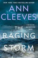 Item #304565 The Raging Storm: A Detective Matthew Venn Novel (Matthew Venn #3). Ann Cleeves