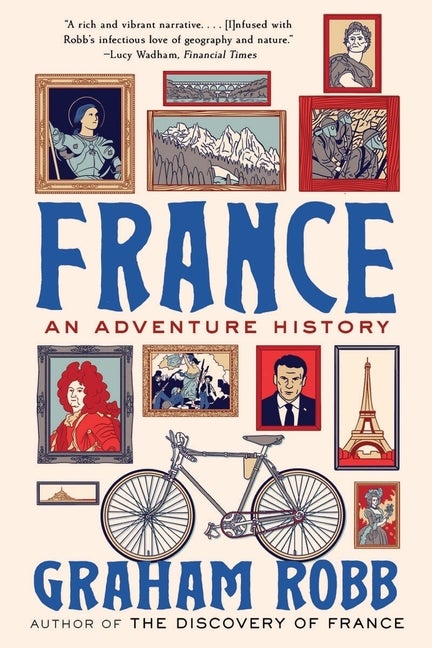 Item #304438 France: An Adventure History. Graham Robb