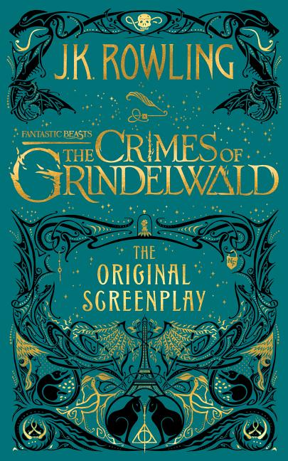 Item #301859 Fantastic Beasts: The Crimes of Grindelwald: The Original Screenplay. J. K. Rowling,...