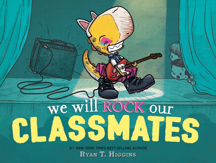Item #302848 We Will Rock Our Classmates. Ryan T. Higgins