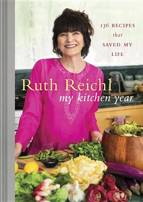 Item #302301 My Kitchen Year: 136 Recipes That Saved My Life: A Cookbook. Ruth Reichl
